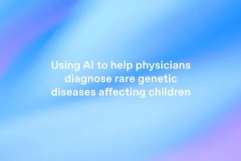 Using AI to help physicians diagnose rare genetic diseases affecting children